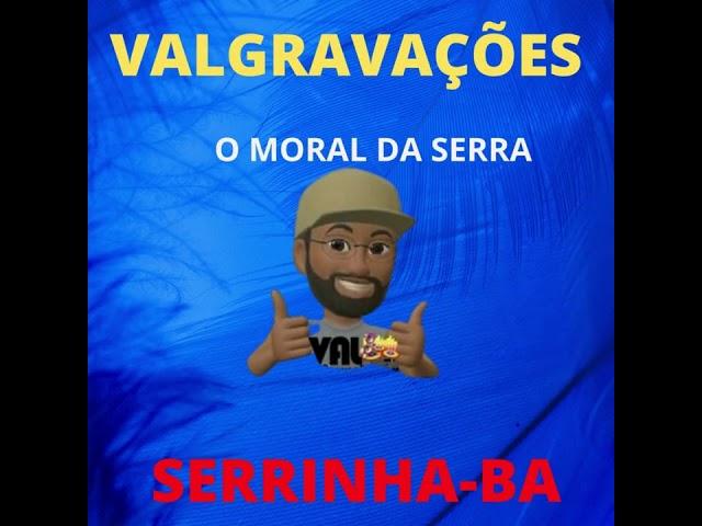 VALGRAVAÇÕES  O MORAL DE SERRINHA-BA