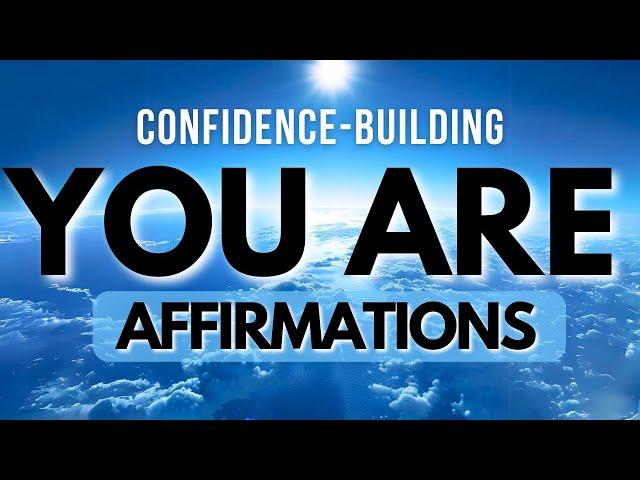 YOU ARE Morning Affirmations | Build Self Confidence