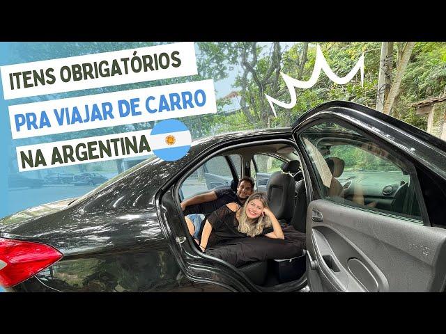 Quais são os itens obrigatórios para viajar de carro na Argentina