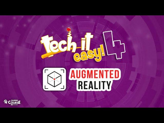 Tech it easy! 4 - Augmented Reality (AR)