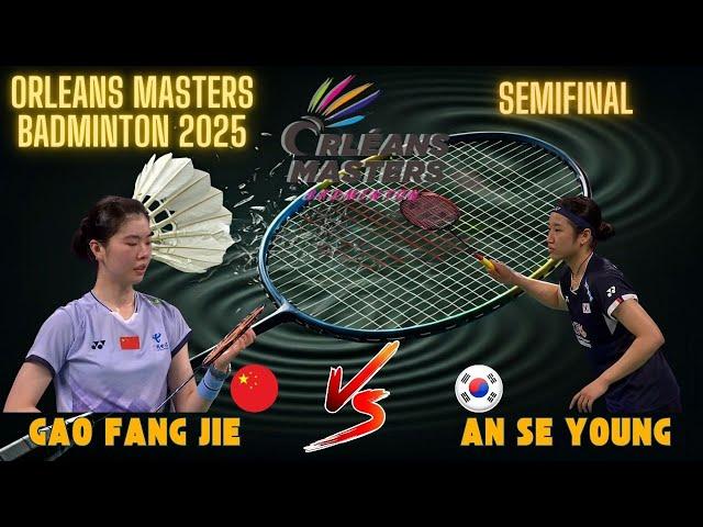 An Se Young vs. Gao Fang Jie - 2025 Orleans Masters Badminton Semifinal