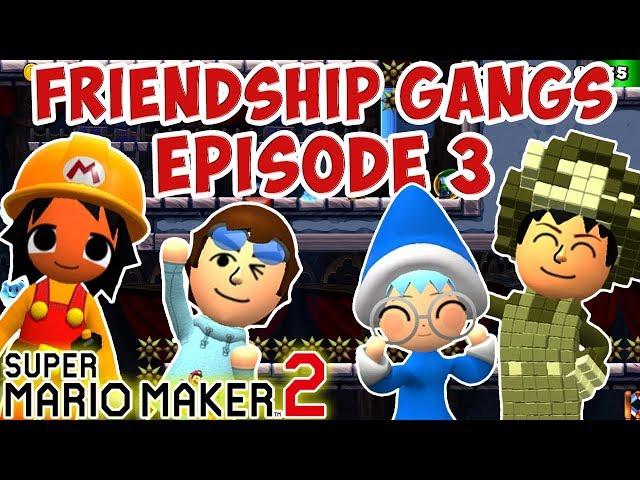 Friendship Gangs !! Super Mario Maker 2 !! (#3) ᴴᴰ