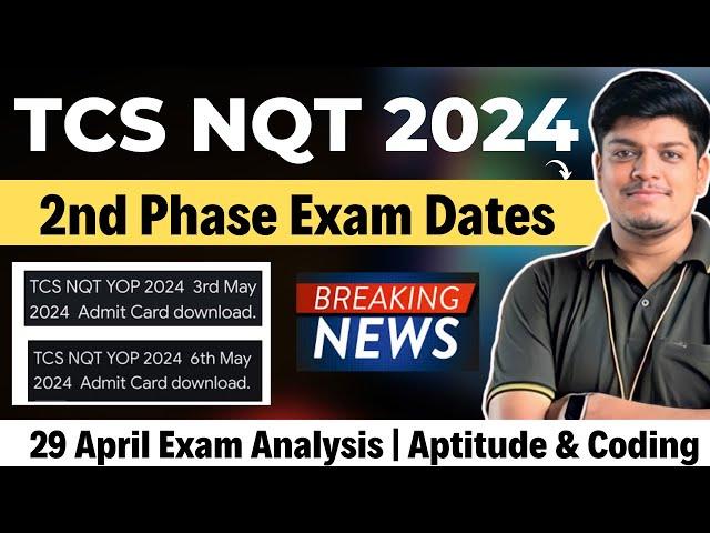 TCS NQT 2nd Phase Exam Dates : 3 & 6 MAY 2024 | Breaking Good News | 29 April Exam Analysis