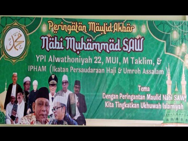 LIVE PERINGATAN MAULID  AKBAR  NABI MUHAMMAD SAW 1446H  YPI AL-WATHONIYAH 22,MUI,M TA'LIM IPHAM