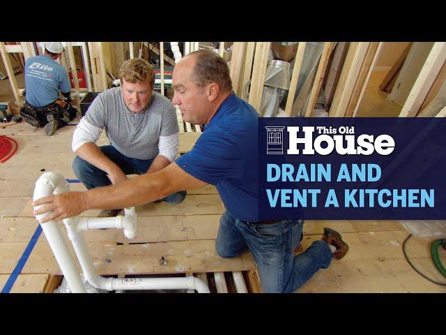 How to Drain and Vent a Kitchen | This Old House