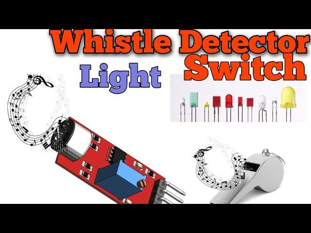 How To Make Arduino Based Whistle Detector Light Using  !! Sound Sensor!!