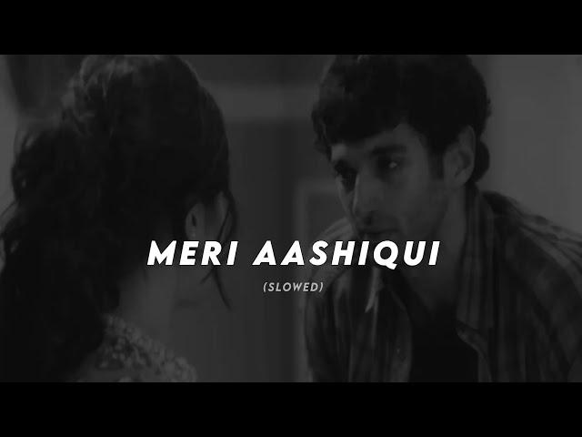 Meri Aashiqui (Slowed + Reverb) | Aashiqui 2 | 2amaudios