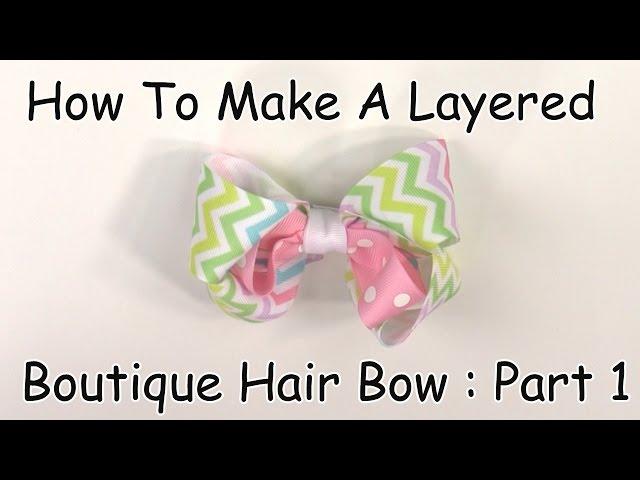 How To Make A Layered Boutique Hair Bow (Part 1 of 3)