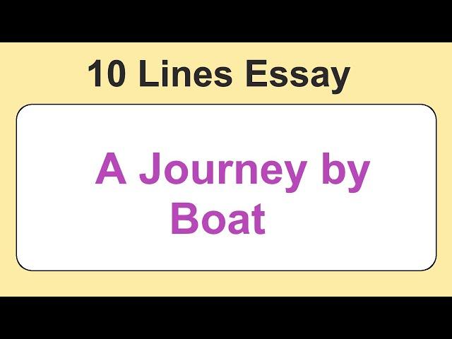 10 Lines on A Journey by Boat || Essay on A Journey by Boat in English || A Journey by Boat Essay