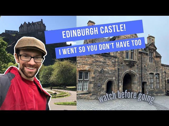 Edinburgh Castle, I went so you don't have to!