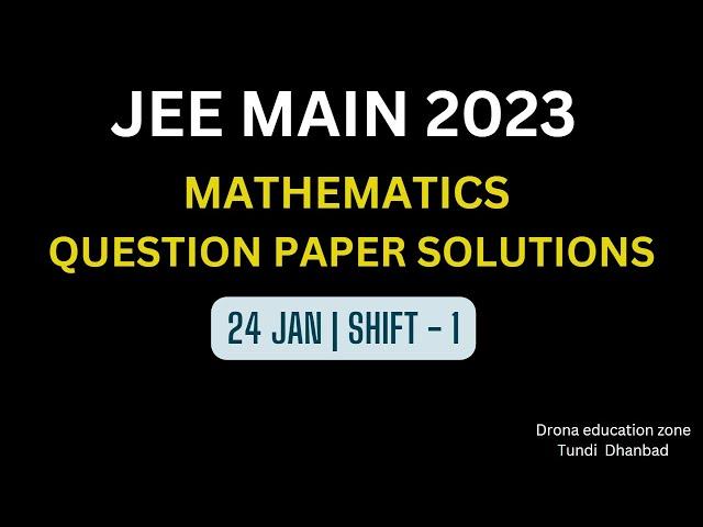 JEE MAIN  2023 | 24th JAN | SHIFT - 1 |  MATH | QUESTION PAPER SOLUTIONS | #jee , #jeemath