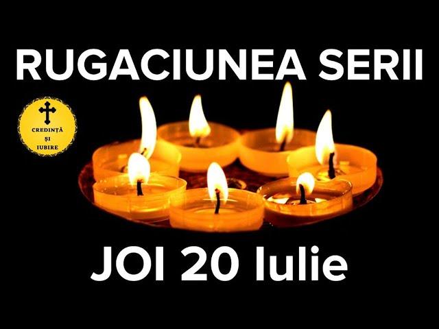 Rugaciunea Serii De Joi 20 Iulie – Rugaciune Scurta Si Puternica