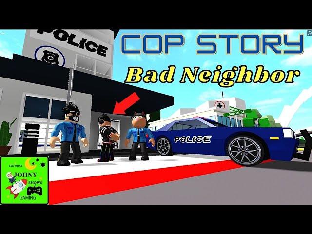 Johny Shows Brookhaven RP Police Story Police Series The Bad Neighbor