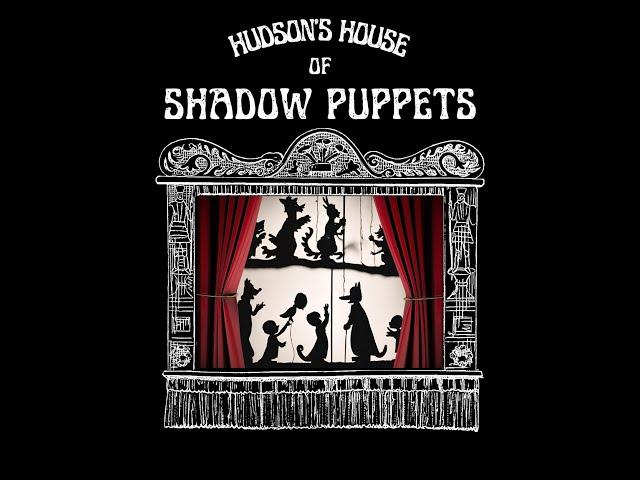 Hudson's House of Shadow Puppets Presents Little Red Riding Hood