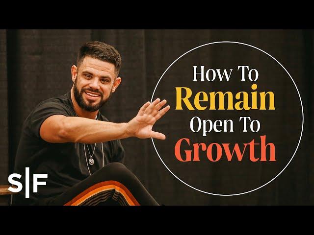 How To Remain Open To Growth | Steven Furtick