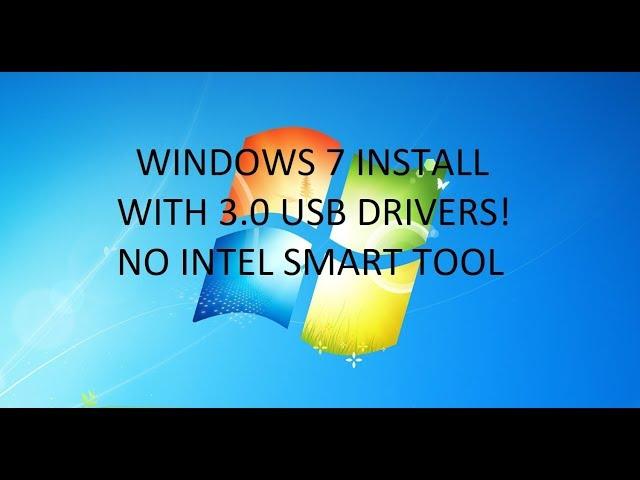 Install Windows 7 with USB 3.0 Drivers (No Intel Smart Tool!) OS Downgrade