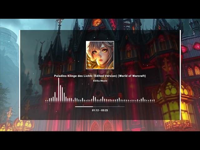 XiiiSu Music - Paladins Klinge des Lichts (Edited Version) (World of Warcraft)