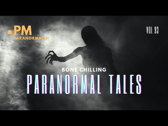 62 Bone Chilling Paranormal Tales Unleashed | Vol 93