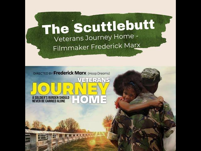 Veterans Journey Home Director/Filmmaker Frederick Marx | The Scuttlebutt  | Season 7 Episode 22