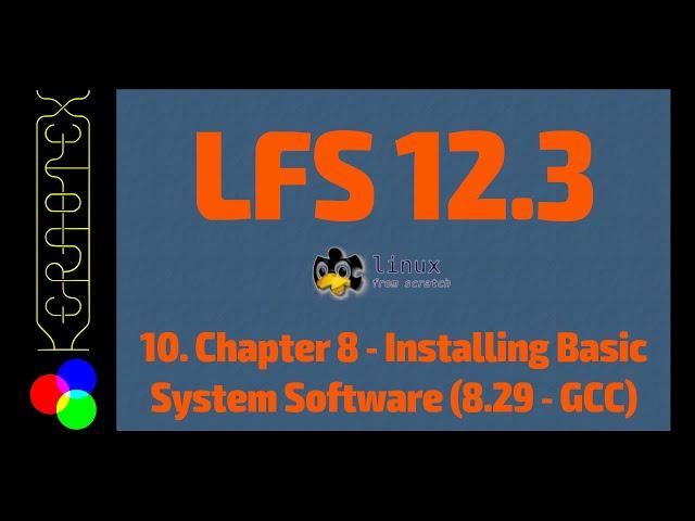 10. Chapter 8 (part 2): Installing Basic System Software (8.29 - GCC) - How to build LFS 12.3