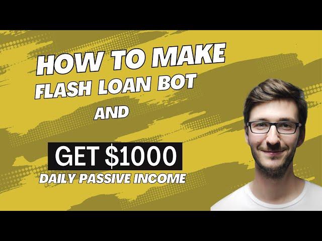 How to make flash loan bot and get $1000 passive income per day