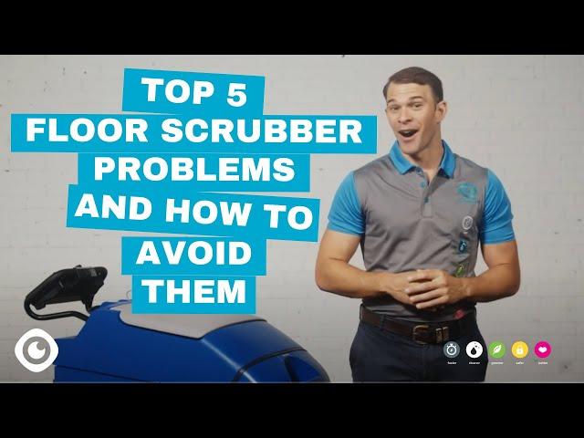 Top 5 Floor Scrubber Problems & How To Avoid Them