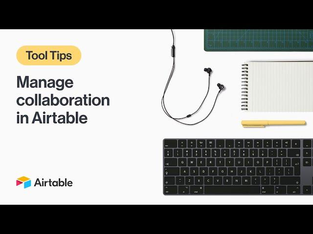 Tool Tips: Manage collaboration in Airtable | Airtable