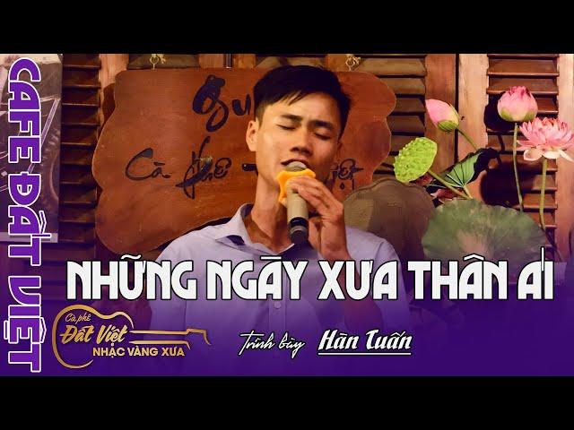 Hàn Tuấn trở lại Cafe Đất Việt | Ck : Những ngày xưa thân ái | St : Phạm Thế Mỹ