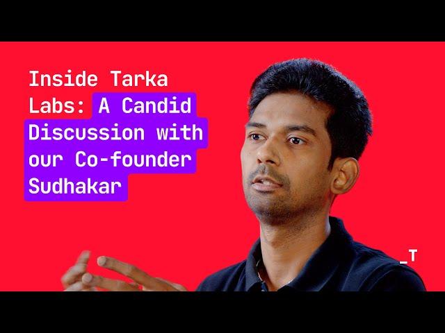 Inside Tarka Labs: A Candid Discussion with Co-founder Sudhakar