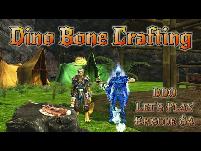 DDO Let's Play - Episode 84 - Dino Bone Crafting