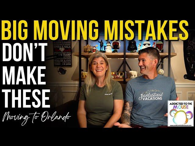 The BIGGEST Mistakes to Avoid When Moving by Disney World | Moving to Orlando