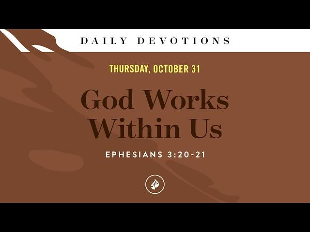 God Works Within Us – Daily Devotional