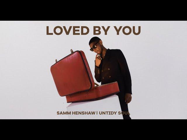 Love By You | Untidy Soul | Samm Henshaw