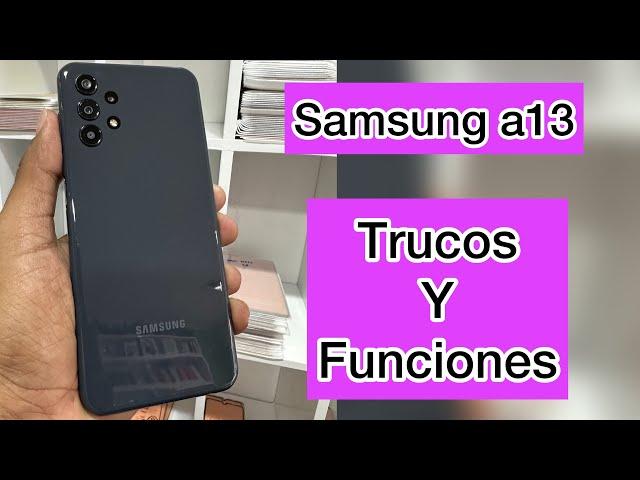 Samsung galaxy a13 [ trucos y funciones ocultas ]