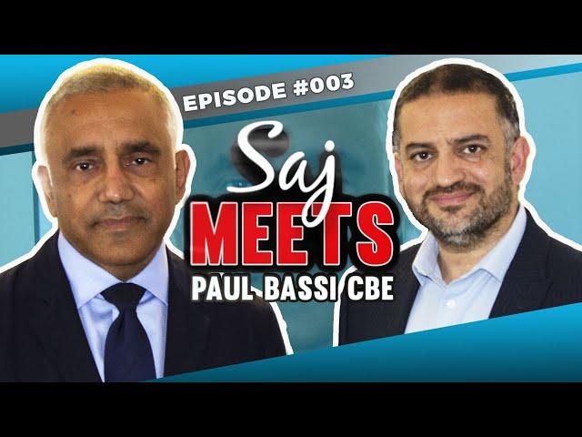 Zero to £300 Million Property | Saj Meets Paul Bassi CBE | Saj Hussain