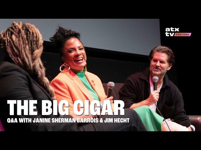 The Big Cigar Q&A with Janine Sherman Barrois & Jim Hecht | ATX TV Festival