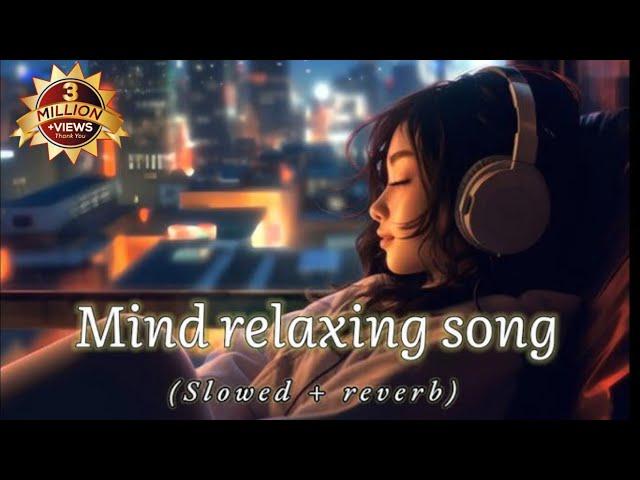 Mind relaxing song slowed reverb mix new song slowed reverb love mashup song