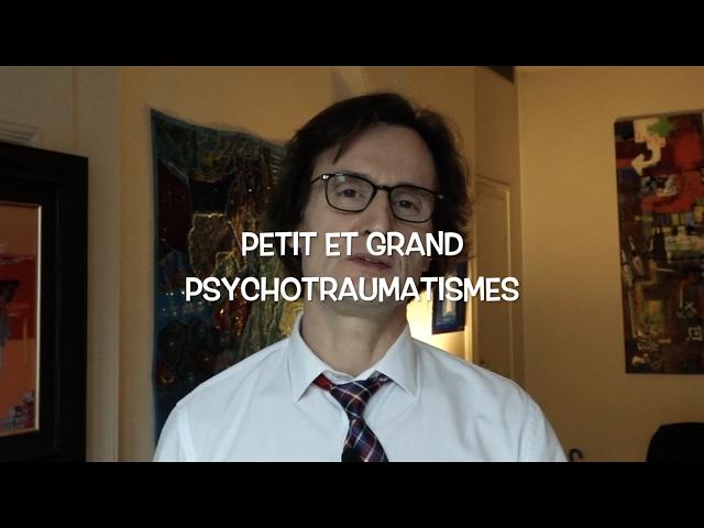 Petit et grand psychotraumatismes