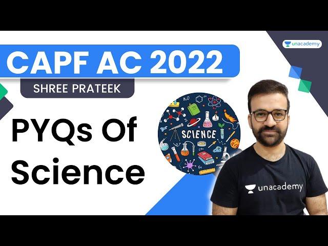 PYQs of Science | CAPF AC 2022 | Shree Prateek | Unacademy - Shaurya