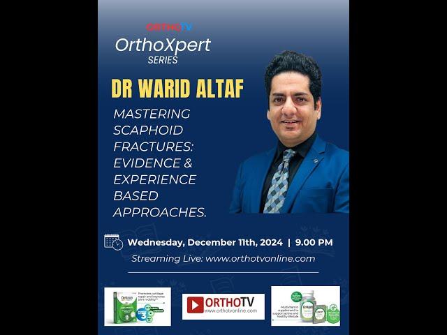 OrthoXpert Series– Mastering Scaphoid Fractures: Evidence & Experience Based Approaches -Dr. Warid A