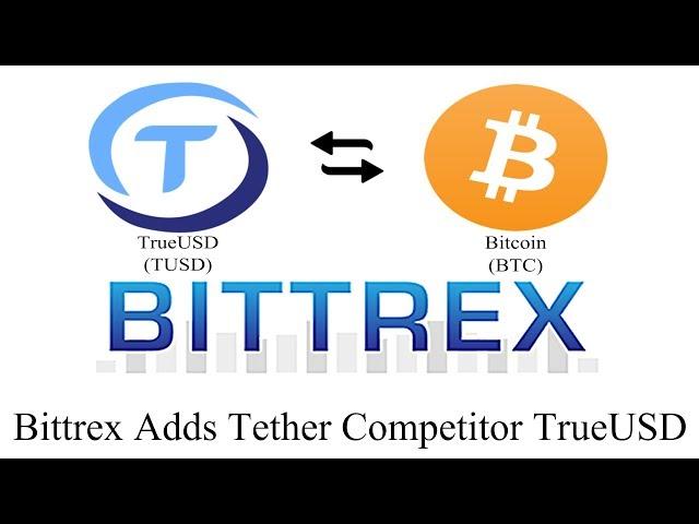 Bittrex Adds Tether Competitor TrueUSD