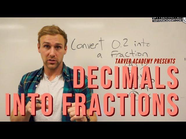 Turning Decimals into Fractions LIKE A BOSS // Tarver Academy