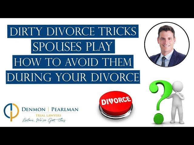 Dirty Divorce Tricks Spouses Play | How to Avoid Them During Your Divorce