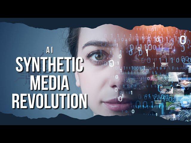 Synthetic Media Revolution