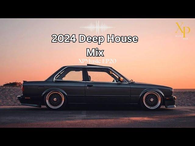 DEEP HOUSE MIX 2024 Mixed by XP | XPMusic EP20 | SOUTH AFRICA | #soulfulhouse #deephouse