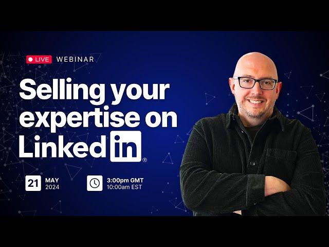 Selling your expertise on LinkedIn