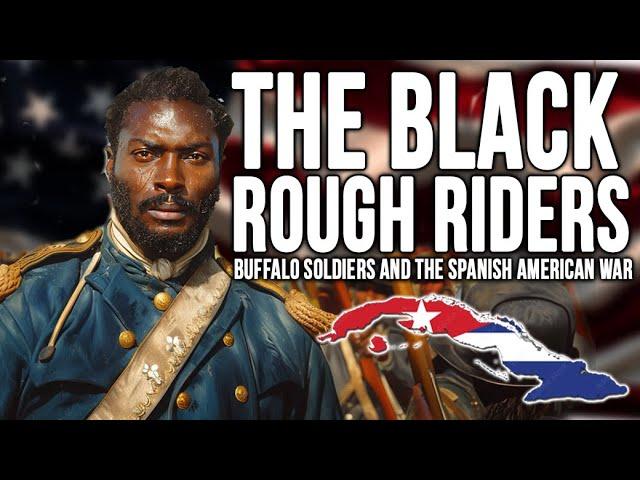 Black Rough Riders - Unsung Heroes of Spanish-American War