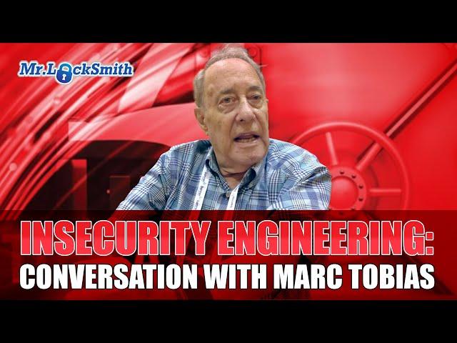 Insecurity Engineering: Conversation with Marc Tobias | Mr. Locksmith