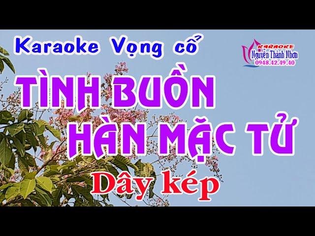 Karaoke vọng cổ TÌNH BUỒN HÀN MẶC TỬ - DÂY KÉP [Thơ: Nguyễn Thấm - Lời vọng cổ: Nguyễn Thành Triều]