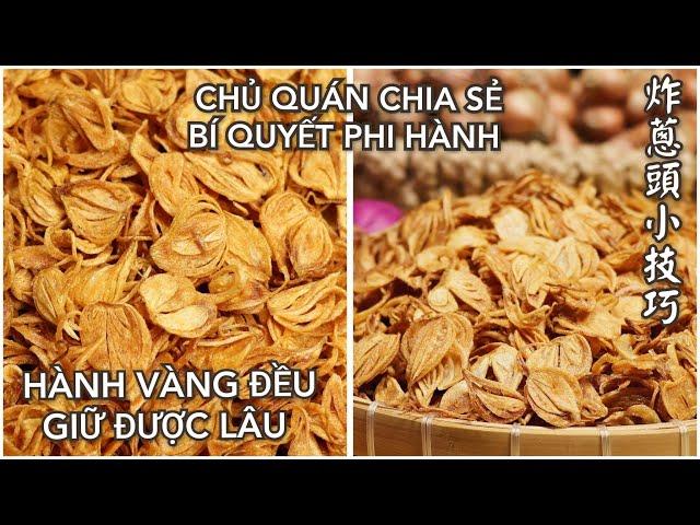 Chủ Quán Chia Sẻ Cách Phi Hành Vàng Đều Và Giòn Tan, Để Được Lâu - 炸蔥頭技巧